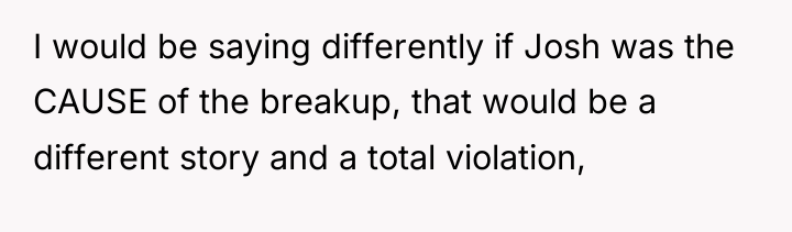 I would be saying differently if Josh was the CAUSE...