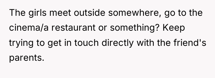The girls meet outside somewhere, go to the cinema/a restaurant...