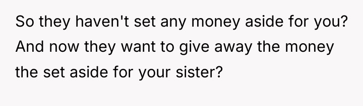 So they haven't set any money aside for you? And...