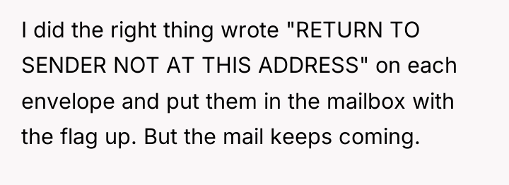 I did the right thing wrote "RETURN TO SENDER NOT...