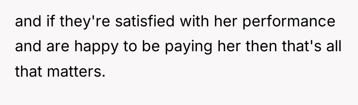 and if they're satisfied with her performance and are happy...