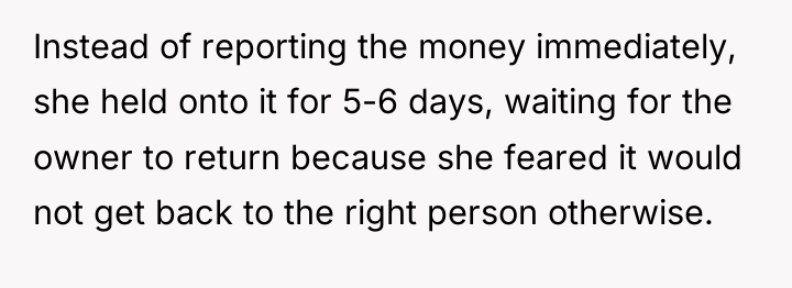 Instead of reporting the money immediately, she held onto it...