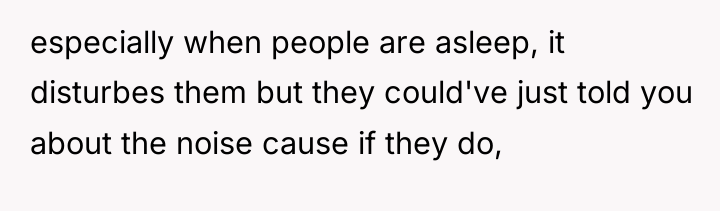 especially when people are asleep, it disturbes them but they...