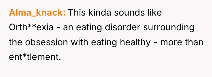 Alma_knack This kinda sounds like Orth**exia - an eating disorder...