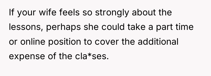 If your wife feels so strongly about the lessons, perhaps...