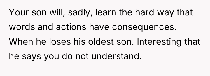 Your son will, sadly, learn the hard way that words...