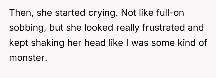 Then, she started crying. Not like full-on sobbing, but she...