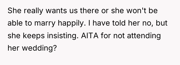 She really wants us there or she won't be able...