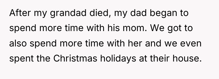 After my grandad died, my dad began to spend more...