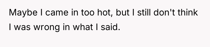 Maybe I came in too hot, but I still don't...
