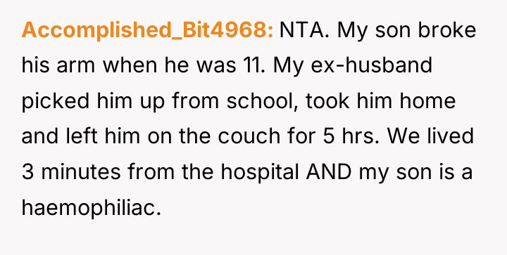 Accomplished_Bit4968 NTA. My son broke his arm when he was...