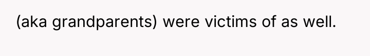 (aka grandparents) were victims of as well.