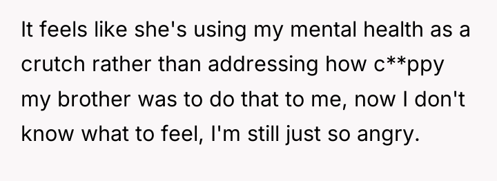It feels like she's using my mental health as a...