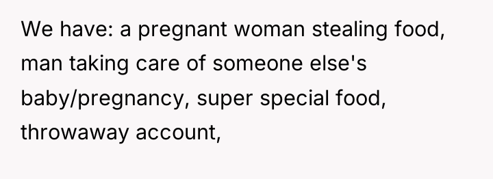 We have: a pregnant woman stealing food, man taking care...