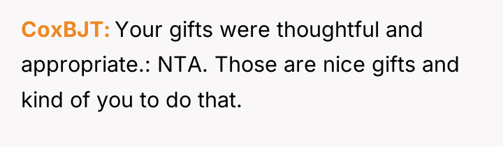 CoxBJT Your gifts were thoughtful and appropriate.: NTA. Those are...