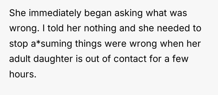 She immediately began asking what was wrong. I told her...