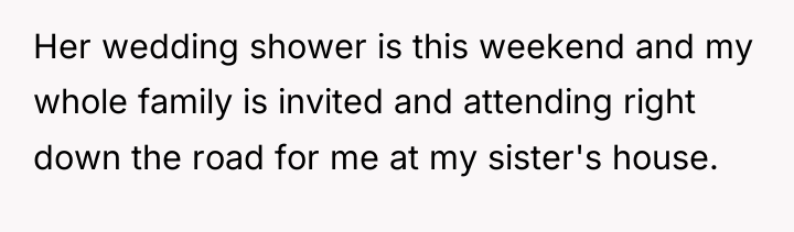 Her wedding shower is this weekend and my whole family...