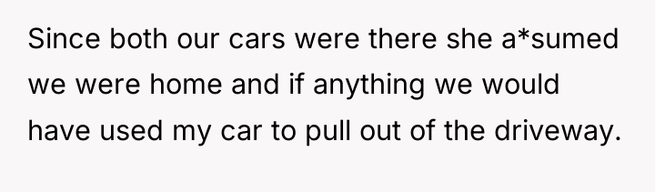 Since both our cars were there she a*sumed we were...