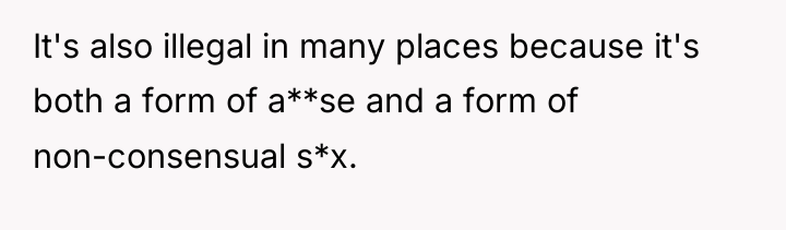 It's also illegal in many places because it's both a...
