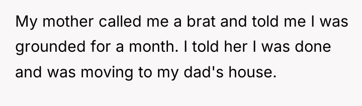 My mother called me a brat and told me I...