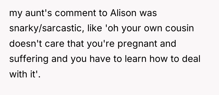 my aunt's comment to Alison was snarky/sarcastic, like 'oh your...