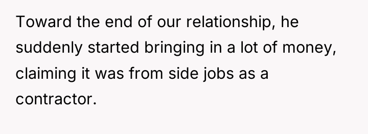 Toward the end of our relationship, he suddenly started bringing...