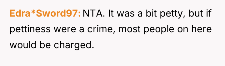 Edra*Sword97 NTA. It was a bit petty, but if pettiness...