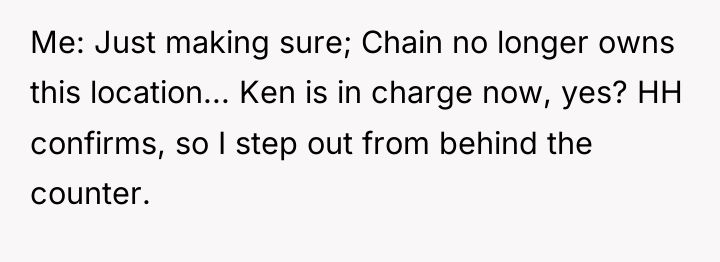 Me: Just making sure; Chain no longer owns this location......