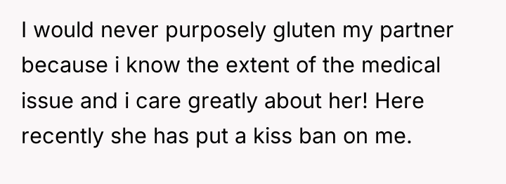 I would never purposely gluten my partner because i know...