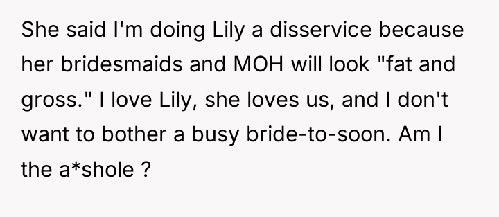 She said I'm doing Lily a disservice because her bridesmaids...