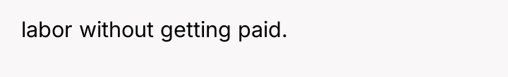 labor without getting paid.