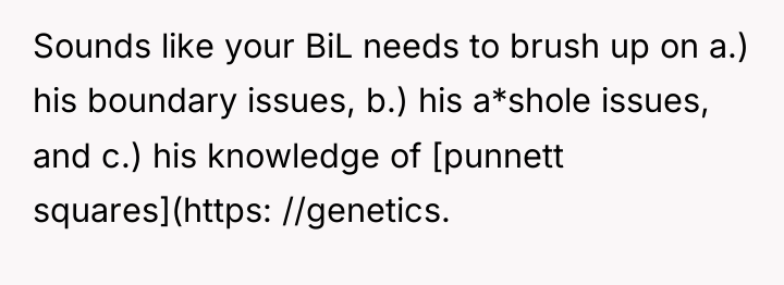 Sounds like your BiL needs to brush up on a.)...