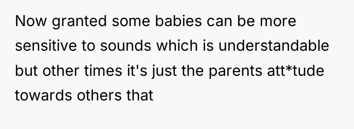 Now granted some babies can be more sensitive to sounds...