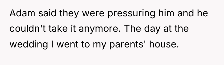 Adam said they were pressuring him and he couldn't take...