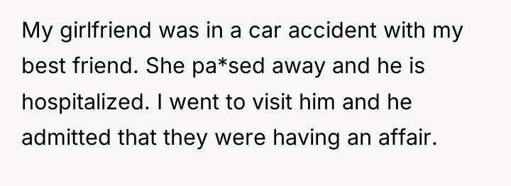My girlfriend was in a car accident with my best...