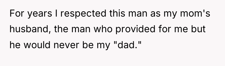 For years I respected this man as my mom's husband,...