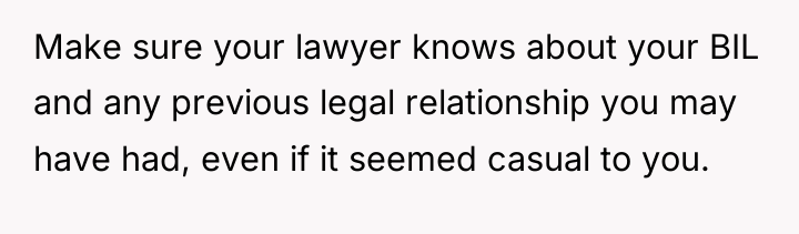 Make sure your lawyer knows about your BIL and any...