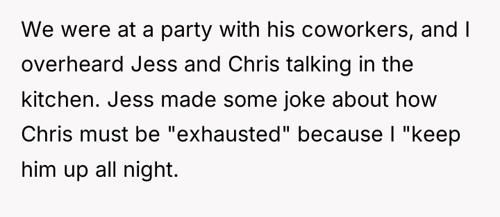 We were at a party with his coworkers, and I...