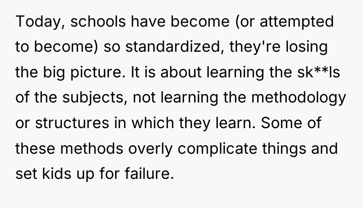 Today, schools have become (or attempted to become) so standardized,...