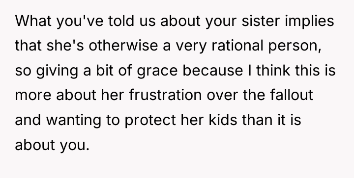 What you've told us about your sister implies that she's...