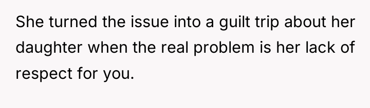 She turned the issue into a guilt trip about her...
