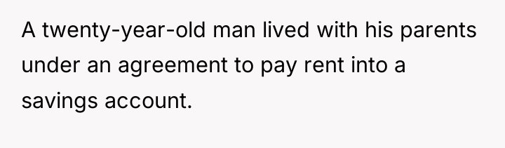 A twenty-year-old man lived with his parents under an agreement...
