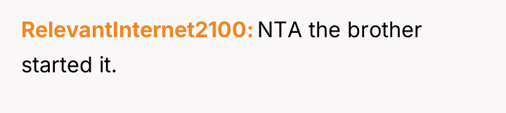 RelevantInternet2100 NTA the brother started it.