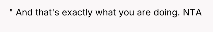 " And that's exactly what you are doing. NTA