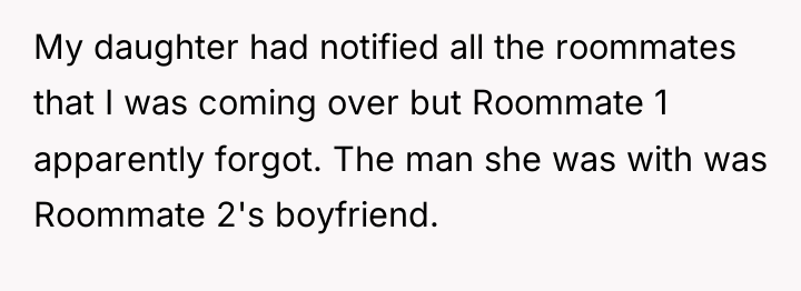 My daughter had notified all the roommates that I was...