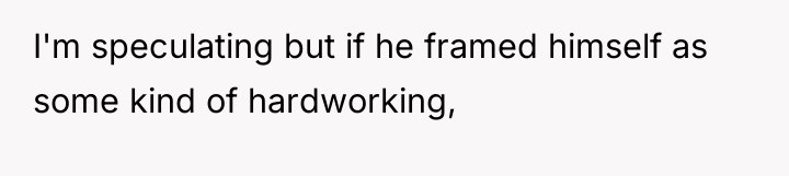 I'm speculating but if he framed himself as some kind...