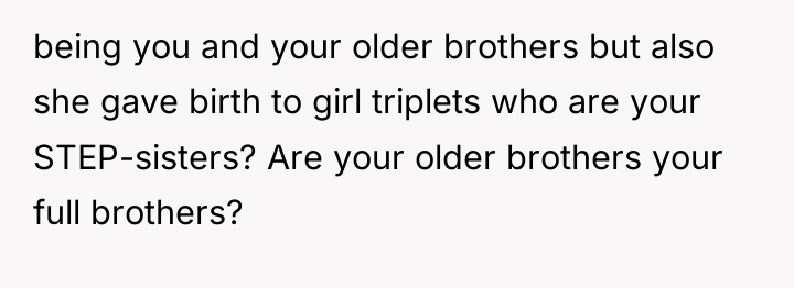 being you and your older brothers but also she gave...
