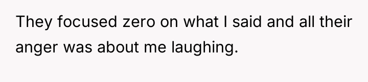They focused zero on what I said and all their...