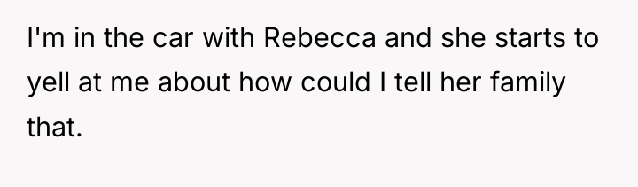 I'm in the car with Rebecca and she starts to...
