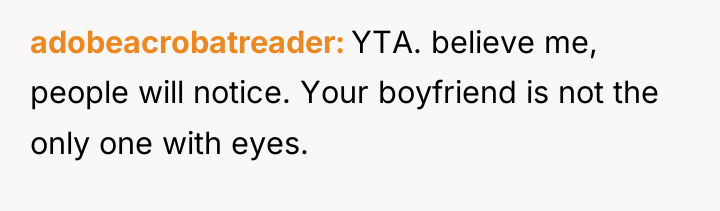 adobeacrobatreader YTA. believe me, people will notice. Your boyfriend is...